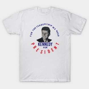 1960 The Leadership We Need, John F. Kennedy T-Shirt